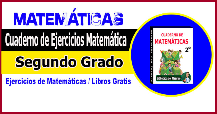 Cuaderno de Ejercicios Matemática Segundo Grado – Biblioteca del Maestro